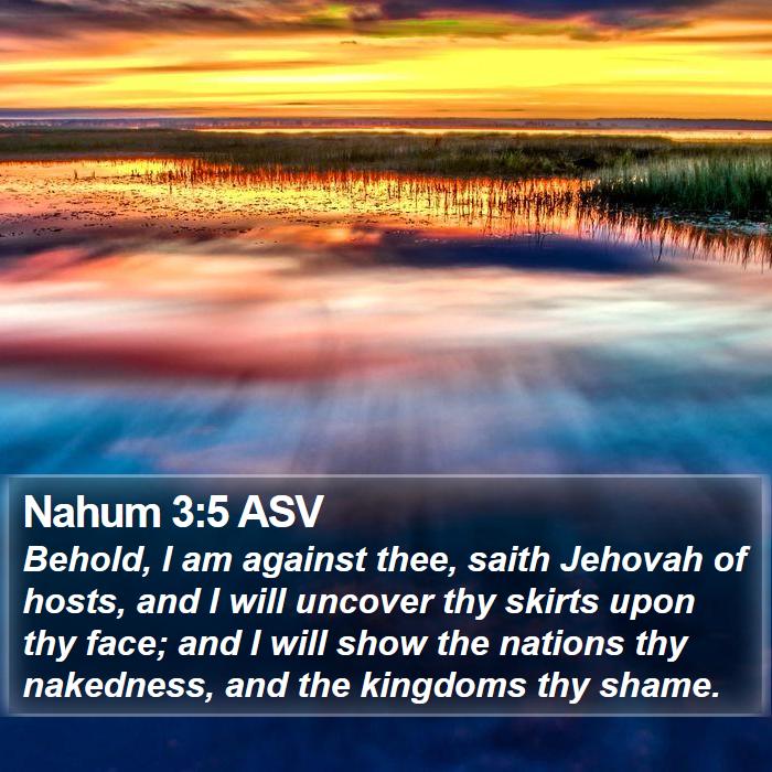 Nahum 3:5 ASV Bible Study