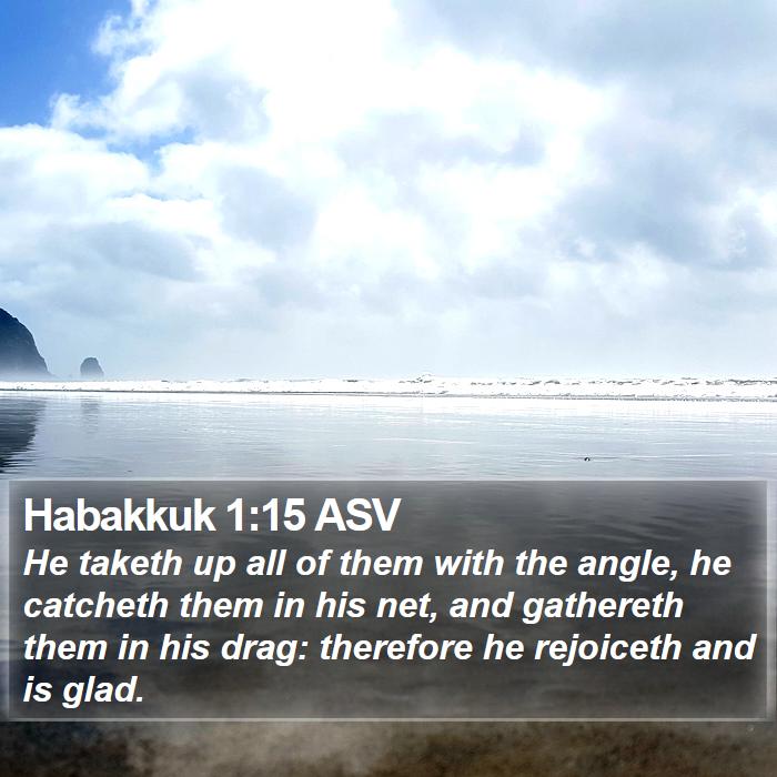 Habakkuk 1:15 ASV Bible Study