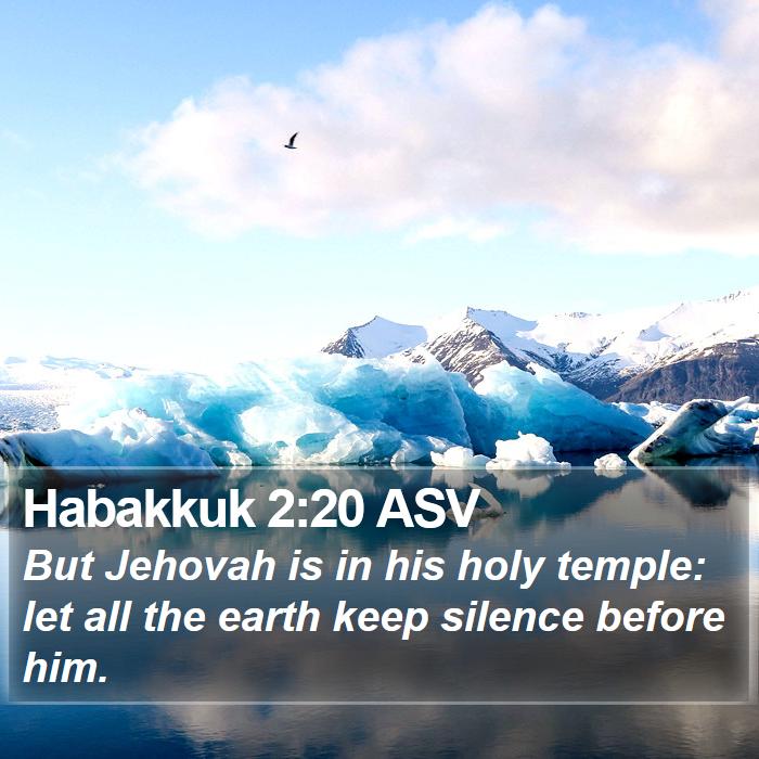 Habakkuk 2:20 ASV Bible Study