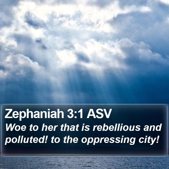 Zephaniah 3:1 ASV Bible Study