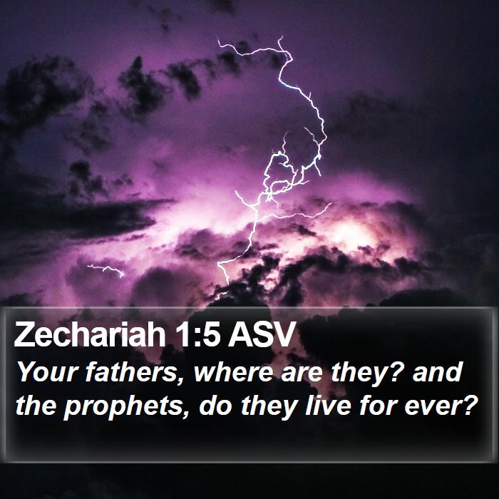 Zechariah 1:5 ASV Bible Study