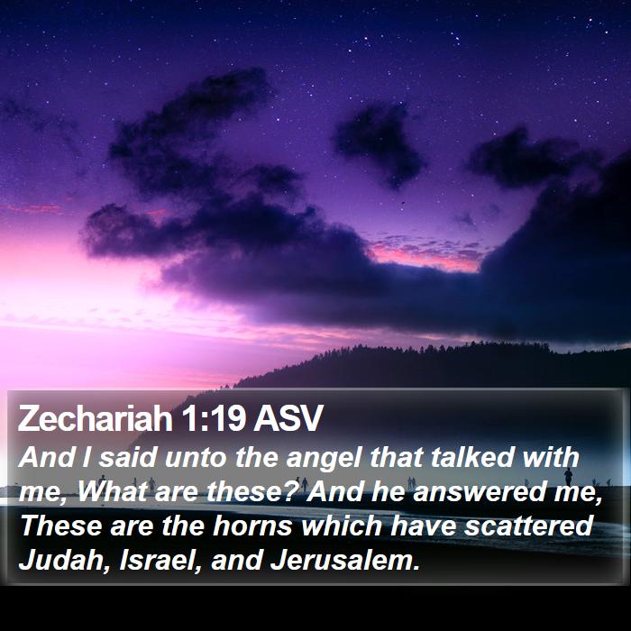 Zechariah 1:19 ASV Bible Study