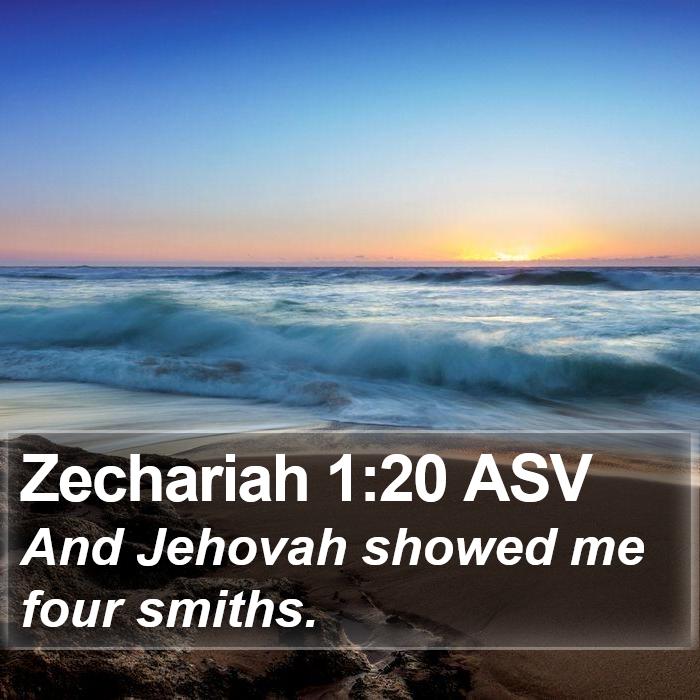 Zechariah 1:20 ASV Bible Study