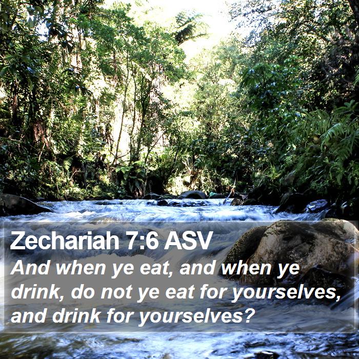 Zechariah 7:6 ASV Bible Study