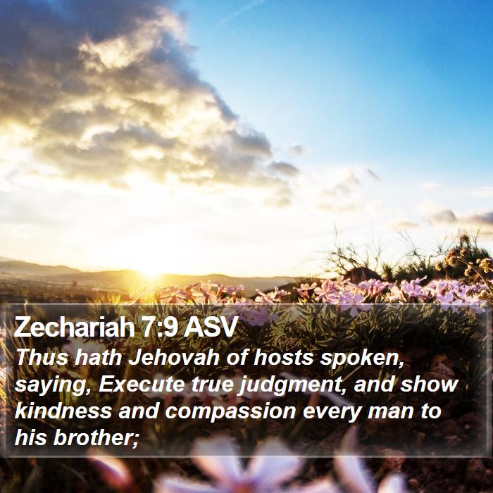 Zechariah 7:9 ASV Bible Study