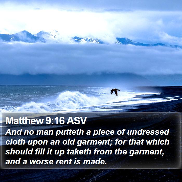 Matthew 9:16 ASV Bible Study