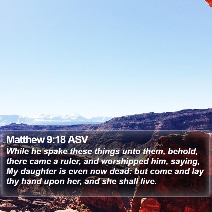 Matthew 9:18 ASV Bible Study