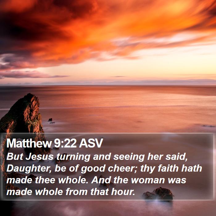 Matthew 9:22 ASV Bible Study