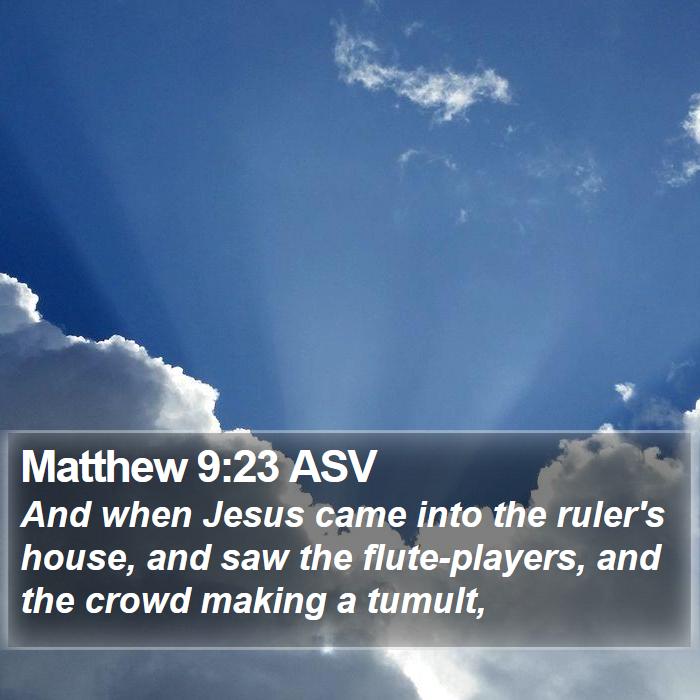 Matthew 9:23 ASV Bible Study