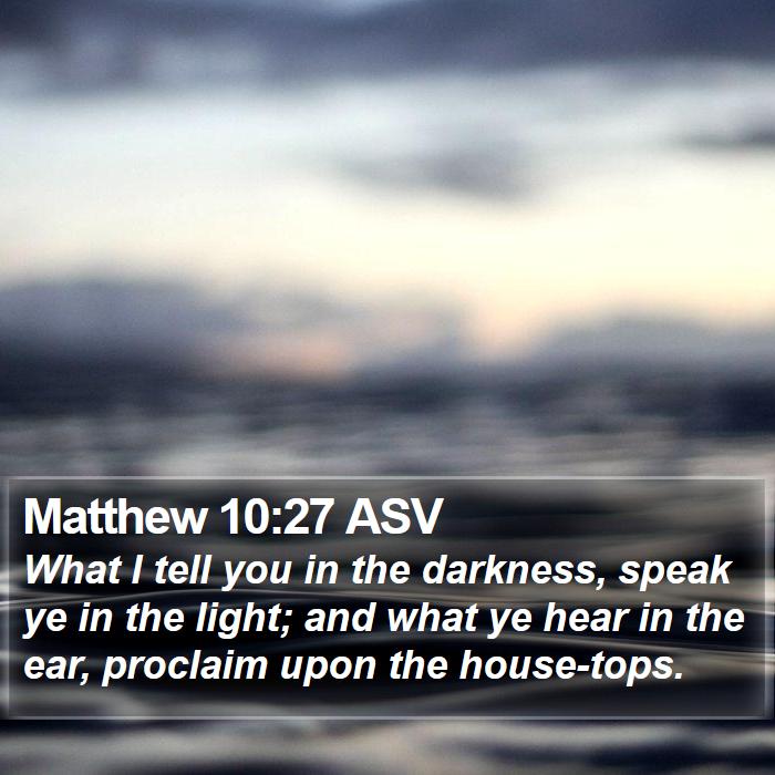 Matthew 10:27 ASV Bible Study