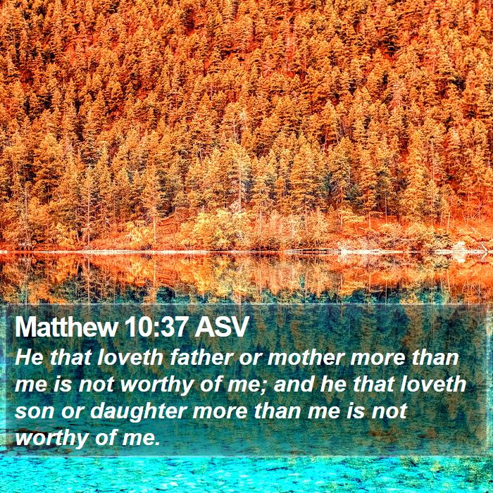 Matthew 10:37 ASV Bible Study