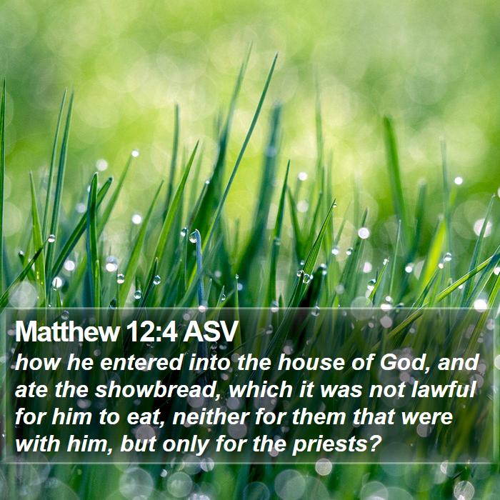 Matthew 12:4 ASV Bible Study