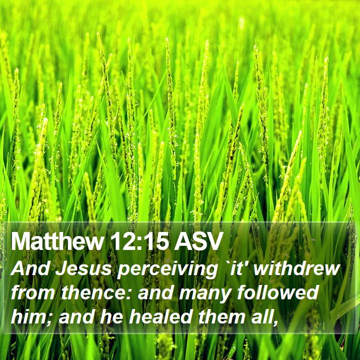 Matthew 12:15 ASV Bible Study