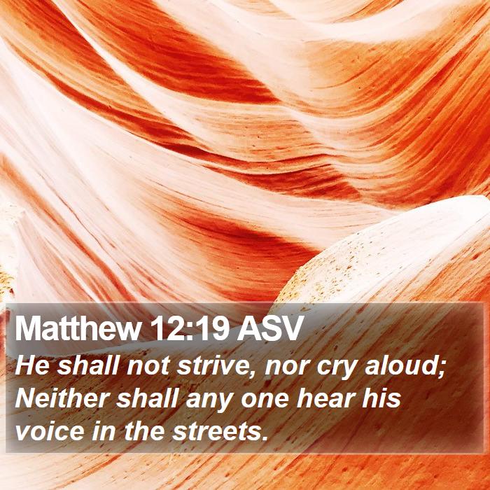 Matthew 12:19 ASV Bible Study