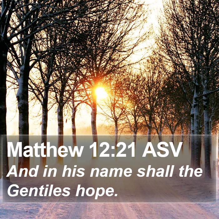 Matthew 12:21 ASV Bible Study