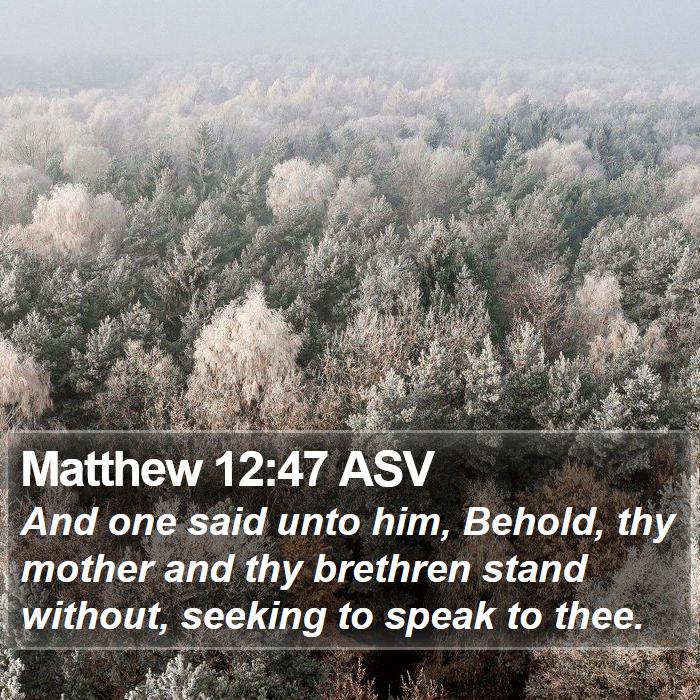 Matthew 12:47 ASV Bible Study