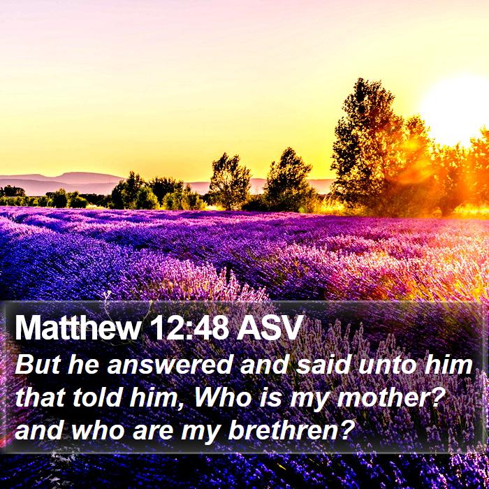 Matthew 12:48 ASV Bible Study