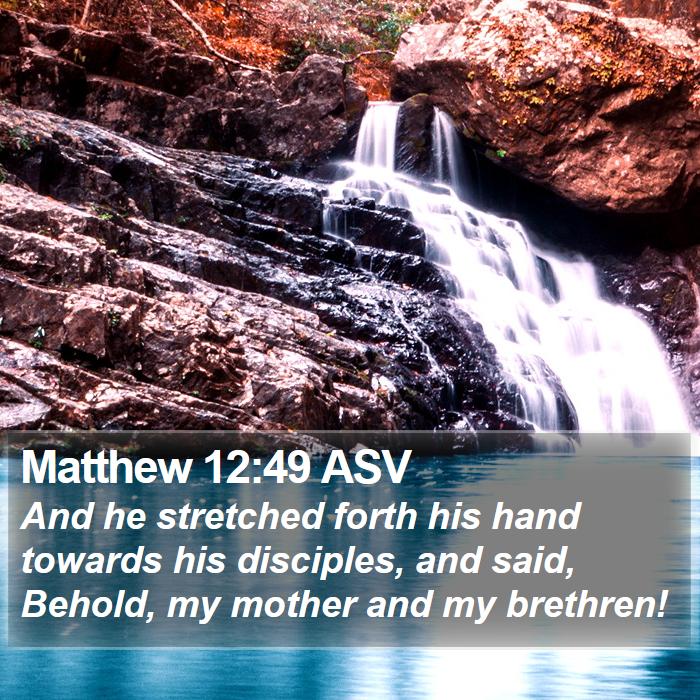 Matthew 12:49 ASV Bible Study