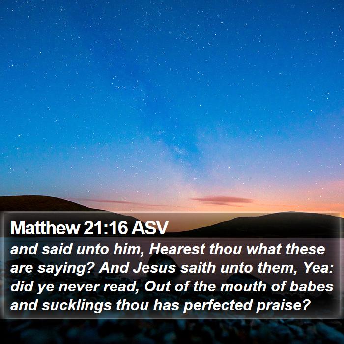 Matthew 21:16 ASV Bible Study