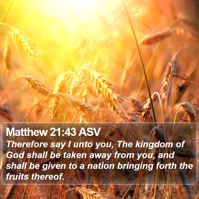 Matthew 21:43 ASV Bible Study