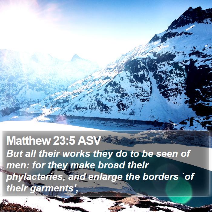 Matthew 23:5 ASV Bible Study