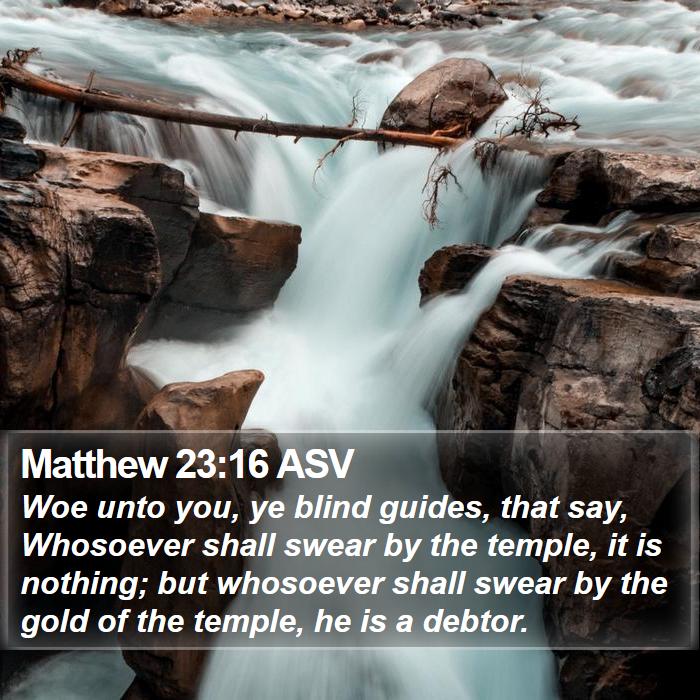 Matthew 23:16 ASV Bible Study