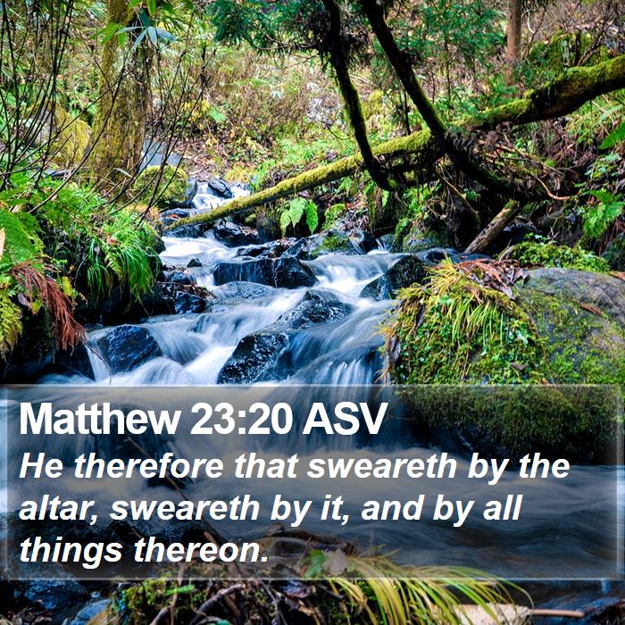 Matthew 23:20 ASV Bible Study