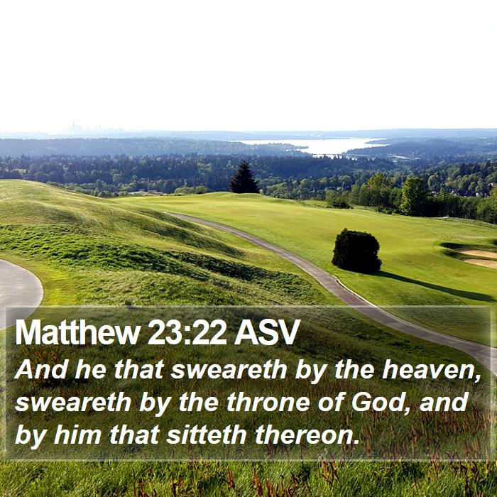 Matthew 23:22 ASV Bible Study