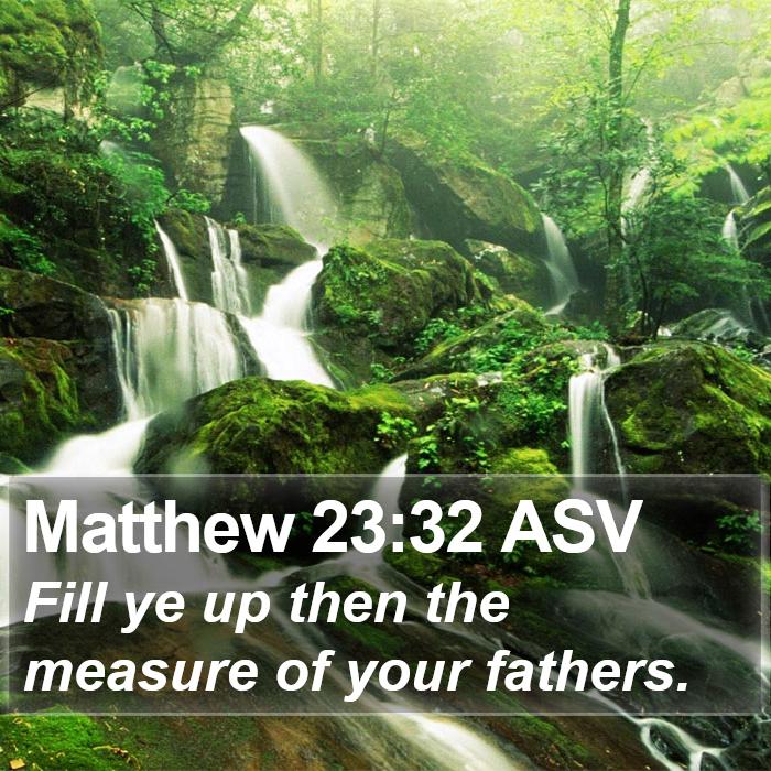 Matthew 23:32 ASV Bible Study