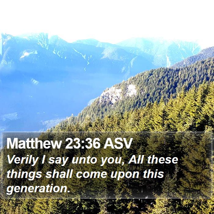 Matthew 23:36 ASV Bible Study