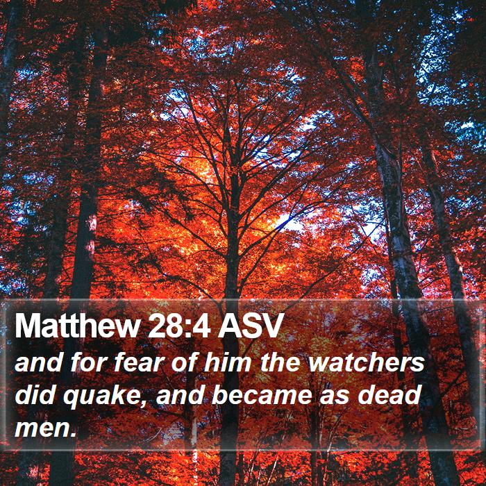 Matthew 28:4 ASV Bible Study