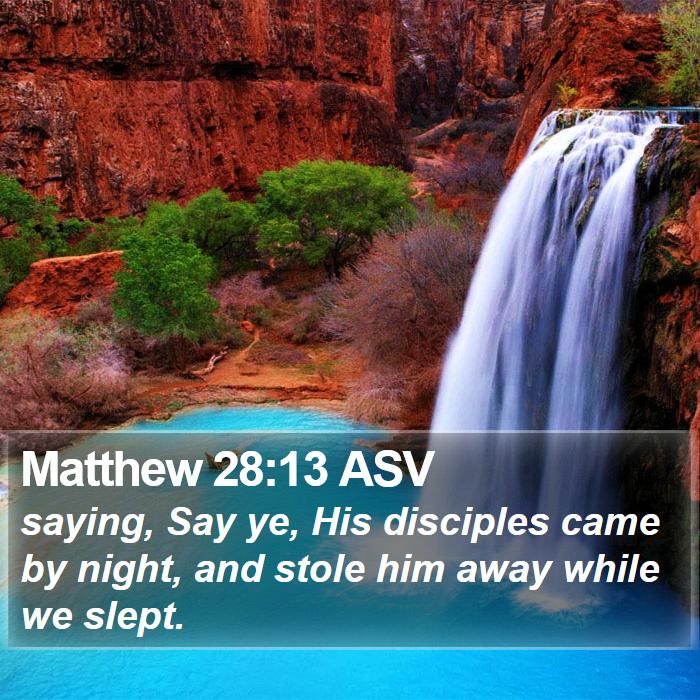 Matthew 28:13 ASV Bible Study