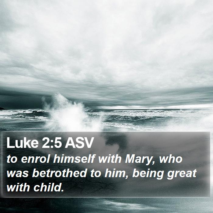 Luke 2:5 ASV Bible Study