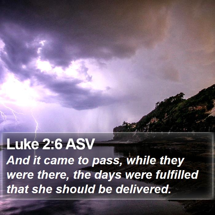 Luke 2:6 ASV Bible Study