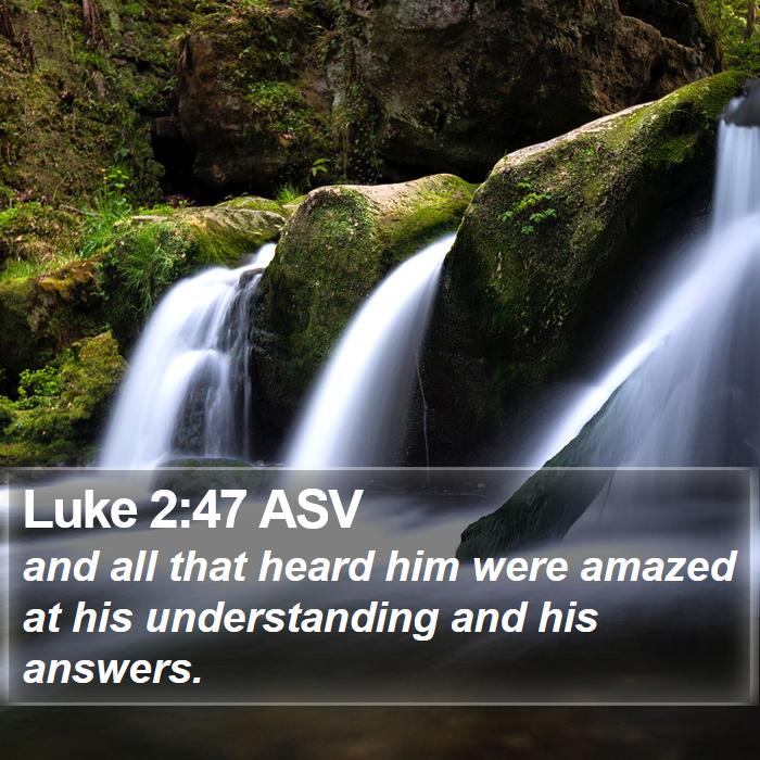 Luke 2:47 ASV Bible Study