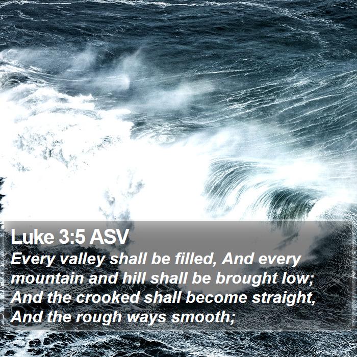 Luke 3:5 ASV Bible Study