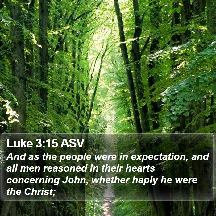 Luke 3:15 ASV Bible Study