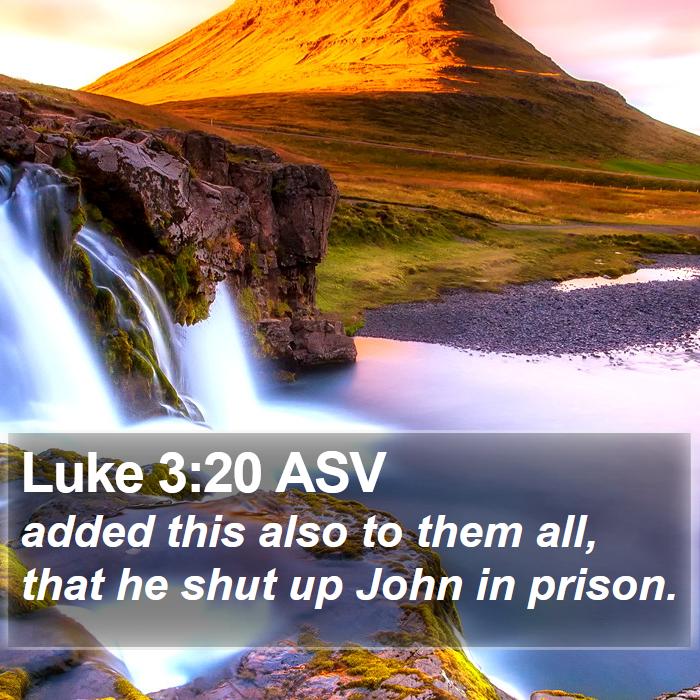 Luke 3:20 ASV Bible Study