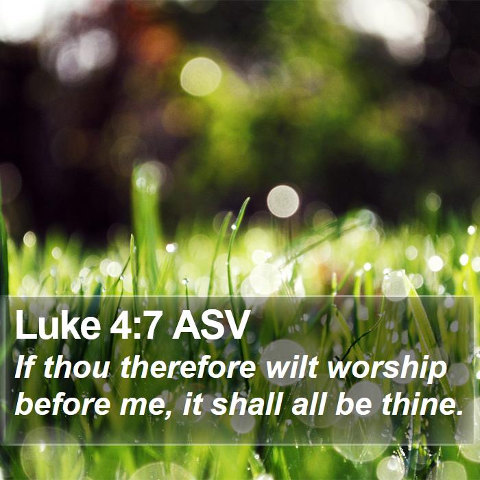 Luke 4:7 ASV Bible Study