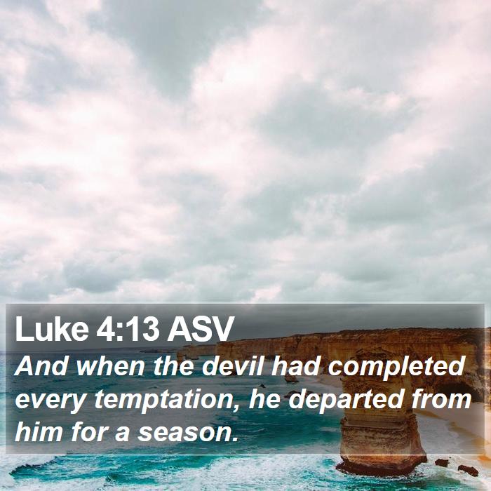 Luke 4:13 ASV Bible Study