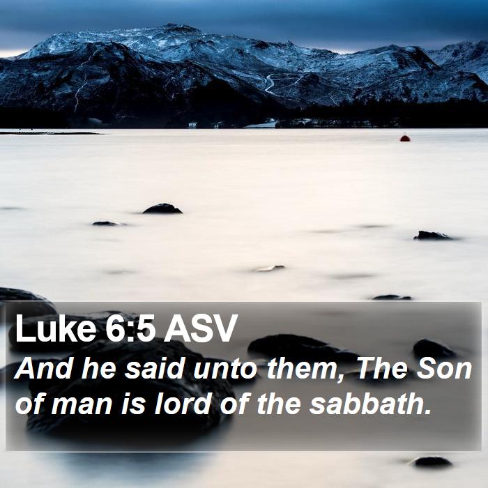 Luke 6:5 ASV Bible Study