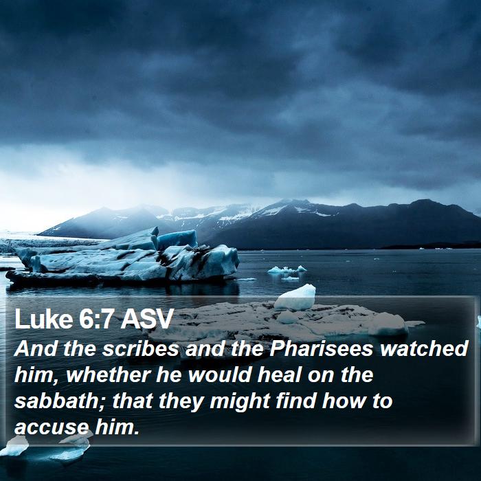 Luke 6:7 ASV Bible Study