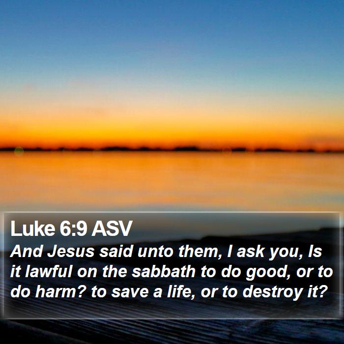 Luke 6:9 ASV Bible Study