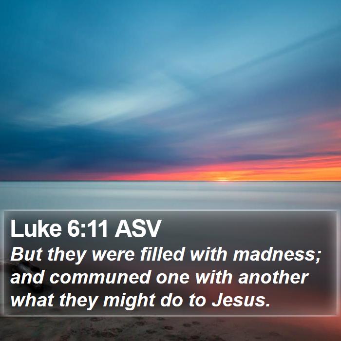 Luke 6:11 ASV Bible Study