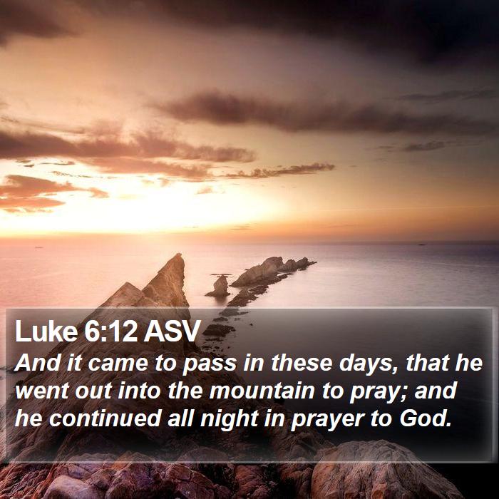 Luke 6:12 ASV Bible Study