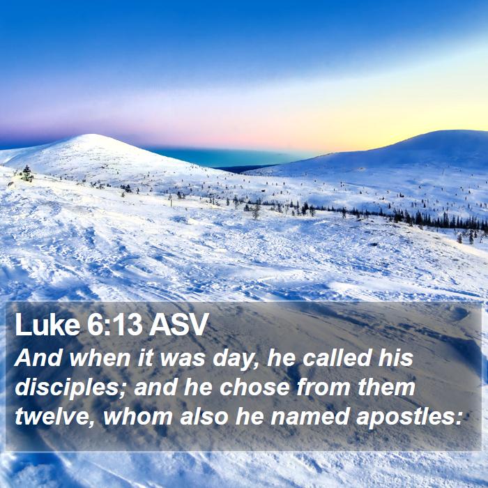 Luke 6:13 ASV Bible Study