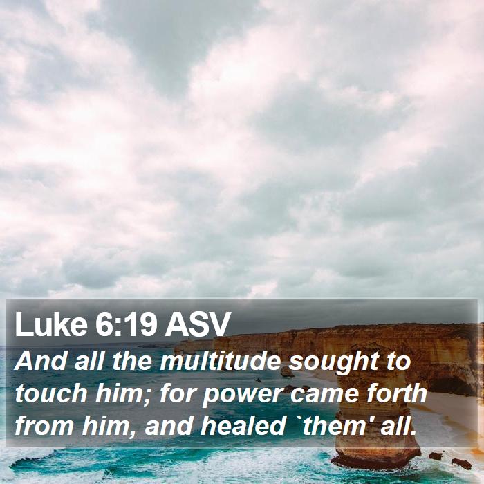 Luke 6:19 ASV Bible Study