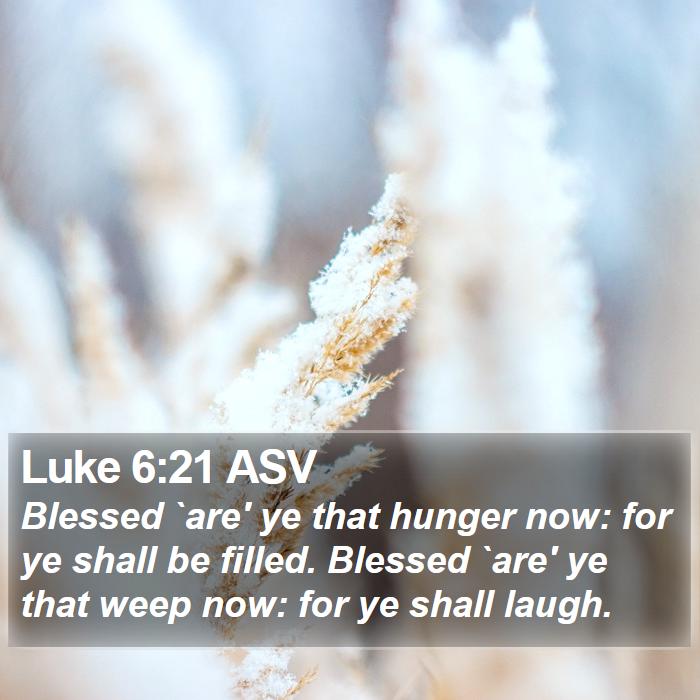 Luke 6:21 ASV Bible Study