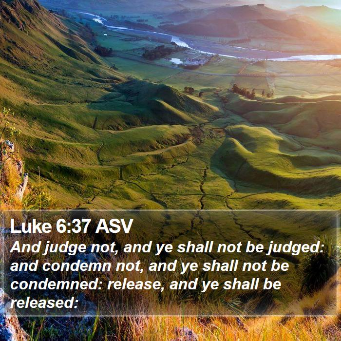 Luke 6:37 ASV Bible Study