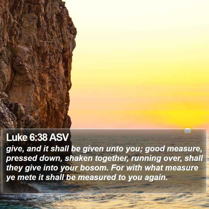 Luke 6:38 ASV Bible Study